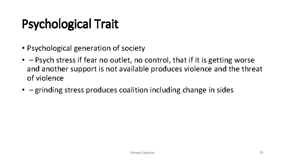 Psychological Trait • Psychological generation of society • – Psych stress if fear no