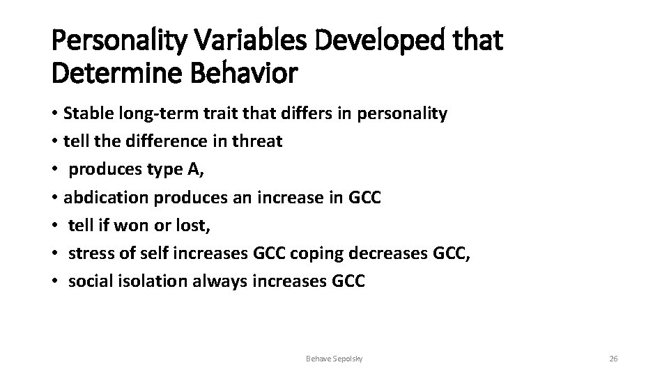 Personality Variables Developed that Determine Behavior • Stable long-term trait that differs in personality