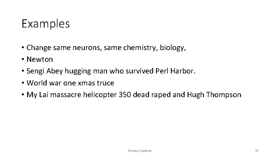 Examples • Change same neurons, same chemistry, biology, • Newton • Sengi Abey hugging