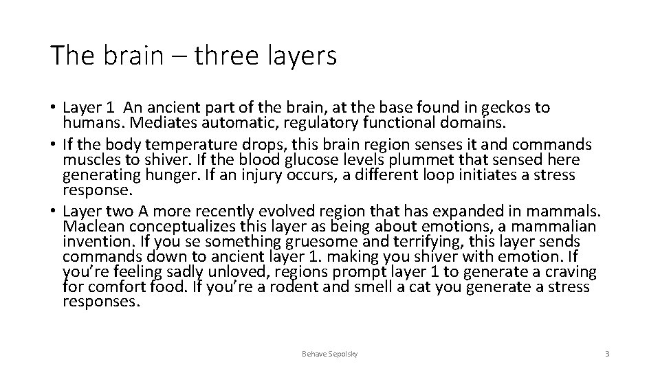 The brain – three layers • Layer 1 An ancient part of the brain,