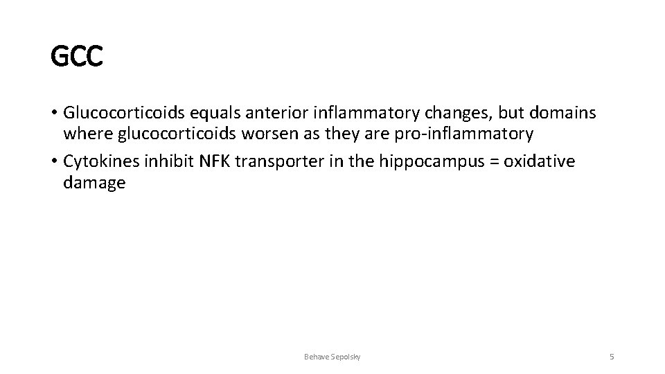 GCC • Glucocorticoids equals anterior inflammatory changes, but domains where glucocorticoids worsen as they
