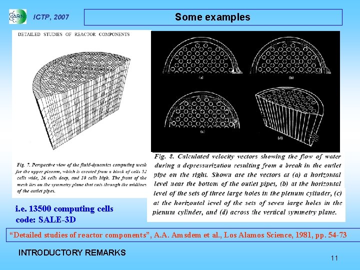 ICTP, 2007 Some examples i. e. 13500 computing cells code: SALE-3 D “Detailed studies