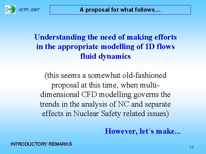 A proposal for what follows… ICTP, 2007 Understanding the need of making efforts in