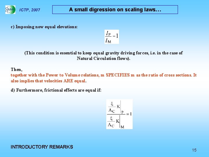 ICTP, 2007 A small digression on scaling laws… c) Imposing now equal elevations: (This