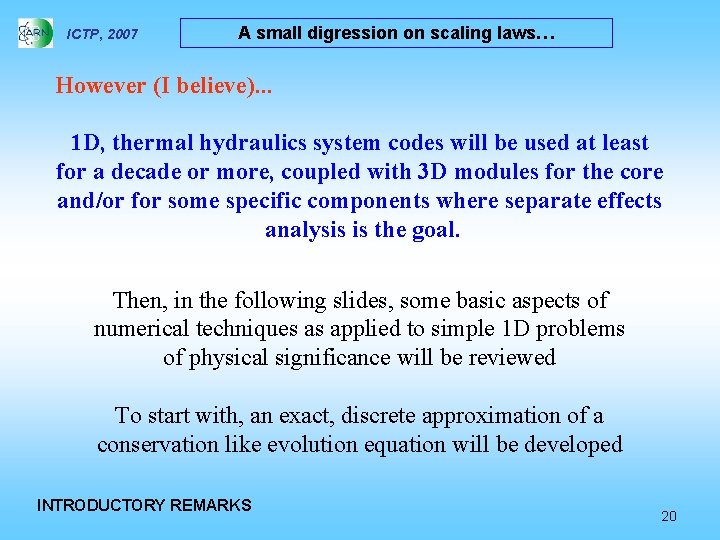 ICTP, 2007 A small digression on scaling laws… However (I believe). . . 1