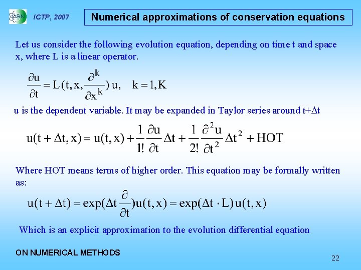 ICTP, 2007 Numerical approximations of conservation equations Let us consider the following evolution equation,