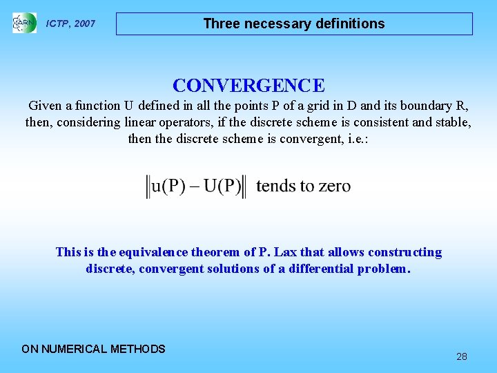 ICTP, 2007 Three necessary definitions CONVERGENCE Given a function U defined in all the