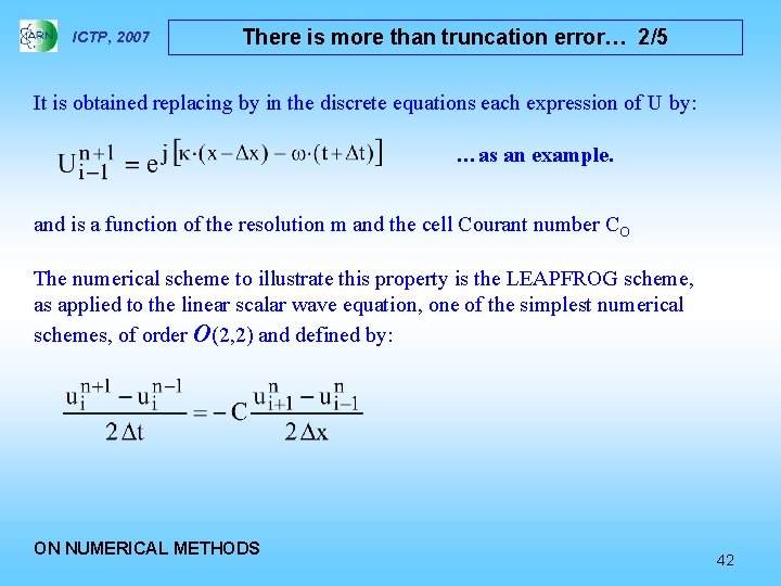 ICTP, 2007 There is more than truncation error… 2/5 It is obtained replacing by