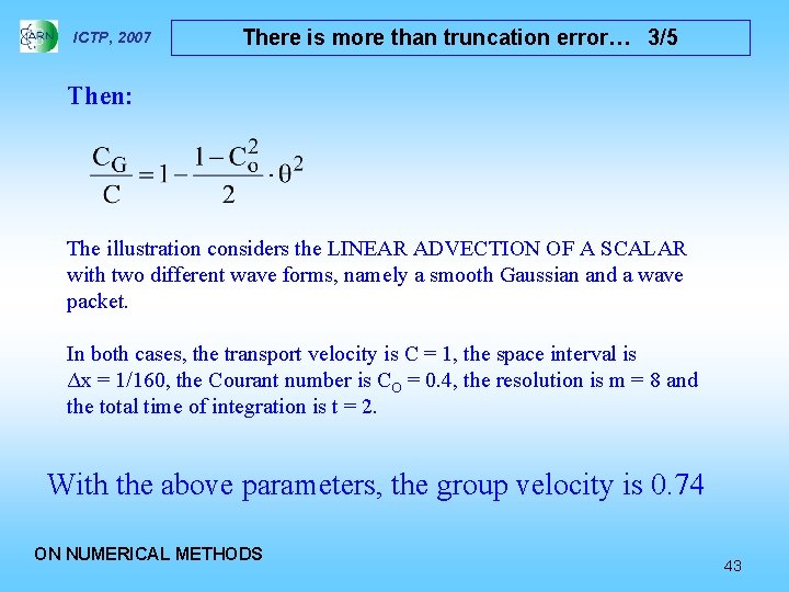 ICTP, 2007 There is more than truncation error… 3/5 Then: The illustration considers the