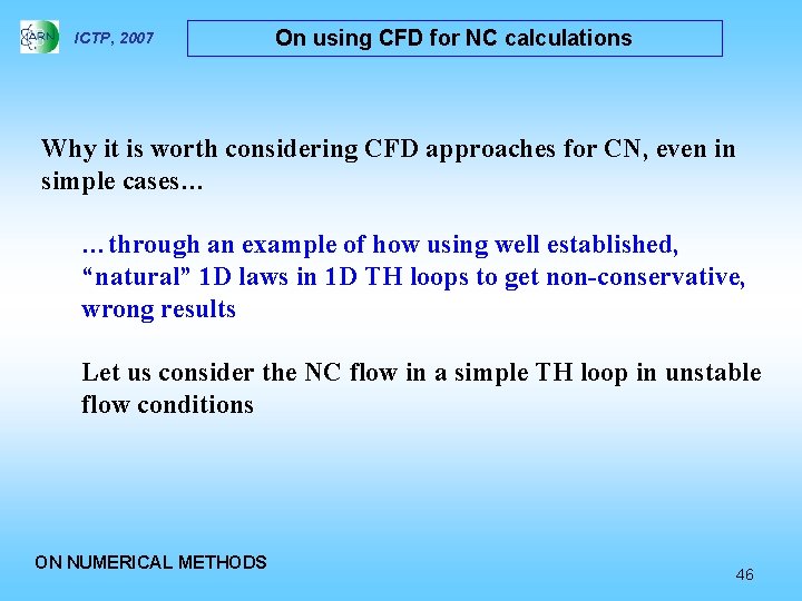 ICTP, 2007 On using CFD for NC calculations Why it is worth considering CFD