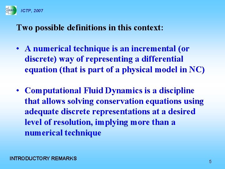 ICTP, 2007 Two possible definitions in this context: • A numerical technique is an