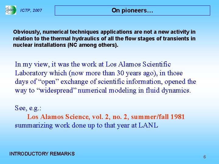 ICTP, 2007 On pioneers… Obviously, numerical techniques applications are not a new activity in