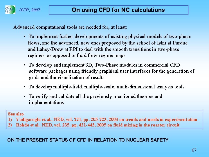 ICTP, 2007 On using CFD for NC calculations Advanced computational tools are needed for,