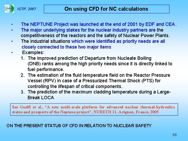 ICTP, 2007 • • On using CFD for NC calculations The NEPTUNE Project was