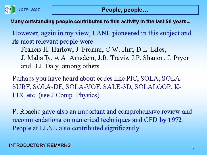 ICTP, 2007 People, people… Many outstanding people contributed to this activity in the last