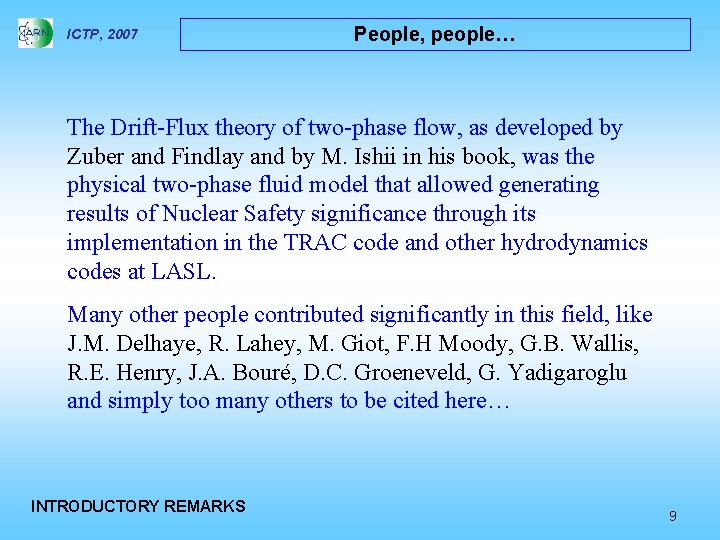 ICTP, 2007 People, people… The Drift-Flux theory of two-phase flow, as developed by Zuber