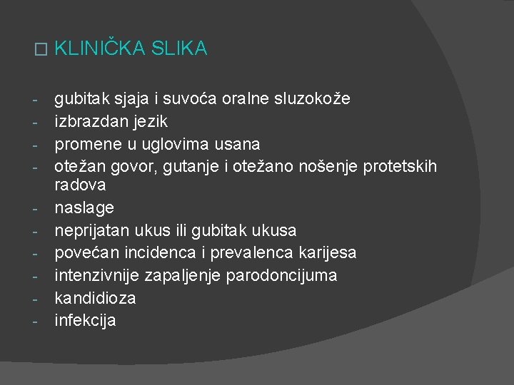 � KLINIČKA SLIKA - gubitak sjaja i suvoća oralne sluzokože izbrazdan jezik promene u