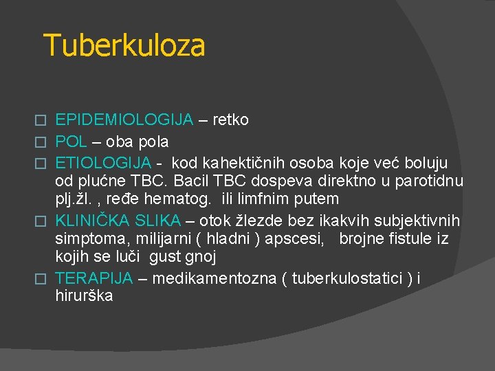 Tuberkuloza � � � EPIDEMIOLOGIJA – retko POL – oba pola ETIOLOGIJA - kod