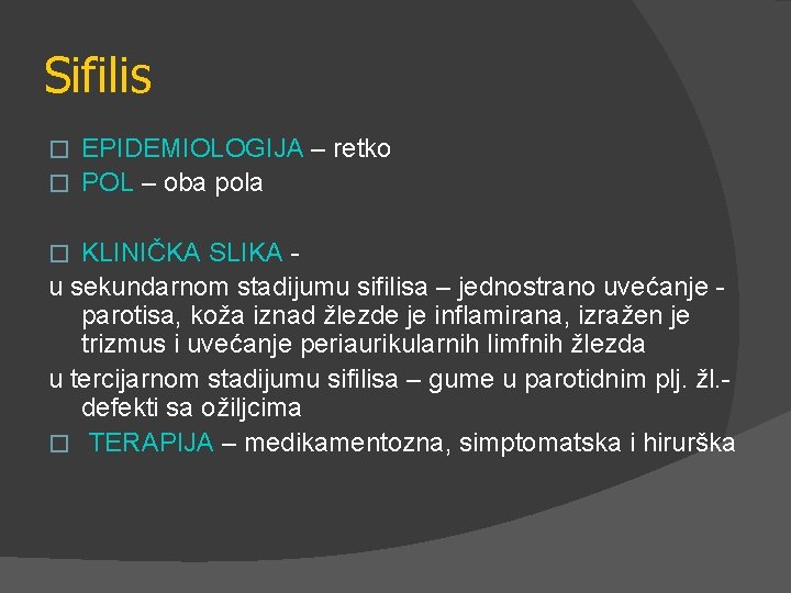 Sifilis EPIDEMIOLOGIJA – retko � POL – oba pola � KLINIČKA SLIKA u sekundarnom