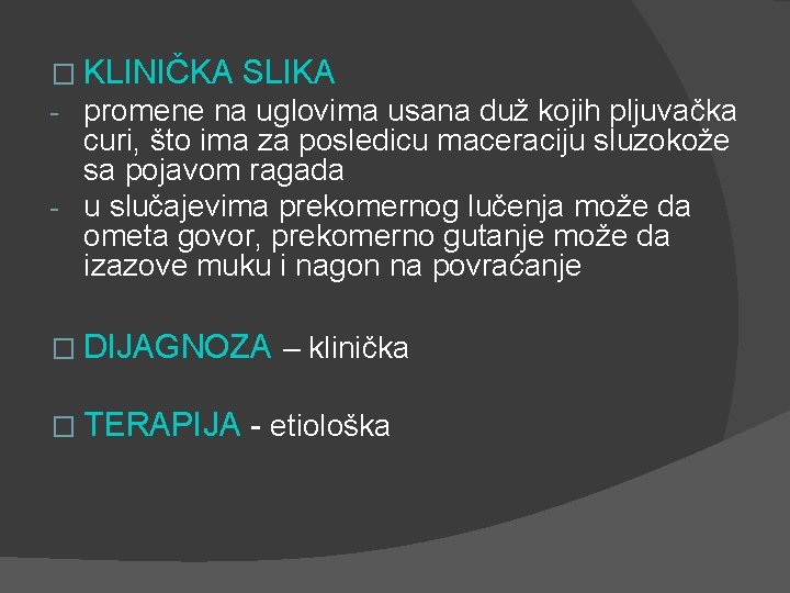 � KLINIČKA SLIKA promene na uglovima usana duž kojih pljuvačka curi, što ima za