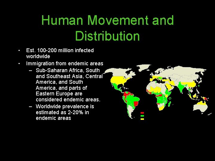 Human Movement and Distribution • • Est. 100 -200 million infected worldwide Immigration from