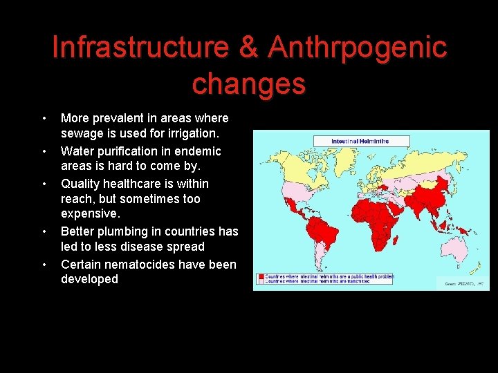 Infrastructure & Anthrpogenic changes • • • More prevalent in areas where sewage is