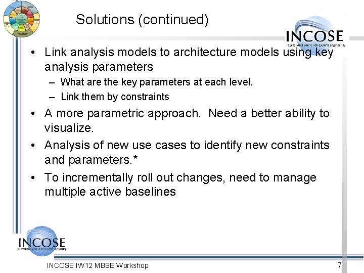 Solutions (continued) • Link analysis models to architecture models using key analysis parameters – Solutions (continued) • Link analysis models to architecture models using key analysis parameters –