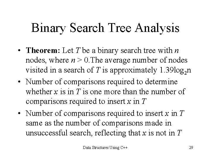 Binary Search Tree Analysis • Theorem: Let T be a binary search tree with Binary Search Tree Analysis • Theorem: Let T be a binary search tree with