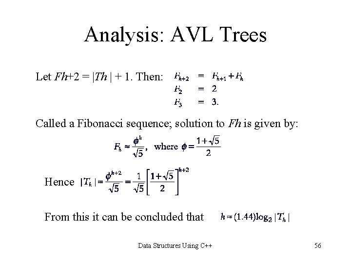 Analysis: AVL Trees Let Fh+2 = |Th | + 1. Then: Called a Fibonacci Analysis: AVL Trees Let Fh+2 = |Th | + 1. Then: Called a Fibonacci