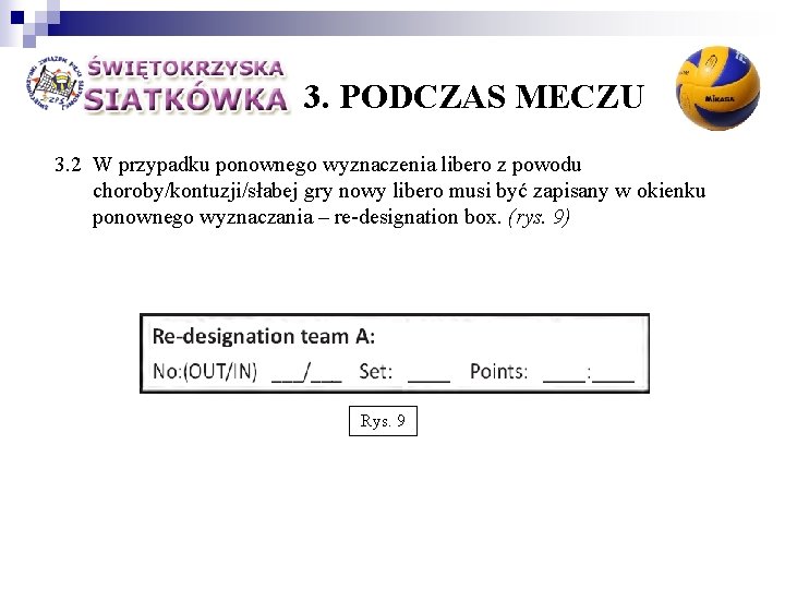 3. PODCZAS MECZU 3. 2 W przypadku ponownego wyznaczenia libero z powodu choroby/kontuzji/słabej gry