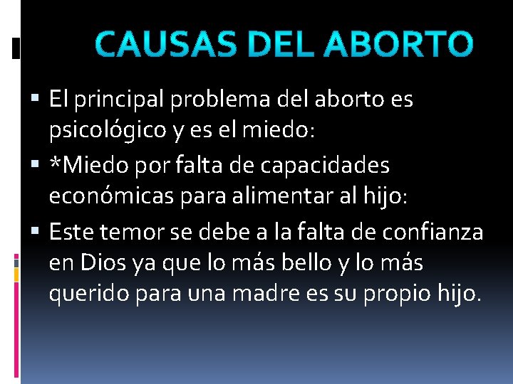  El principal problema del aborto es psicológico y es el miedo: *Miedo por