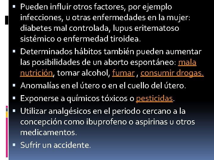  Pueden influir otros factores, por ejemplo infecciones, u otras enfermedades en la mujer: