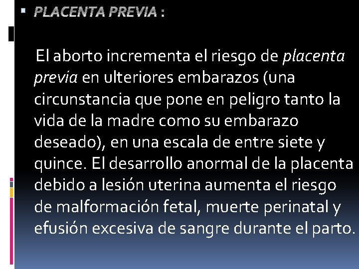  El aborto incrementa el riesgo de placenta previa en ulteriores embarazos (una circunstancia