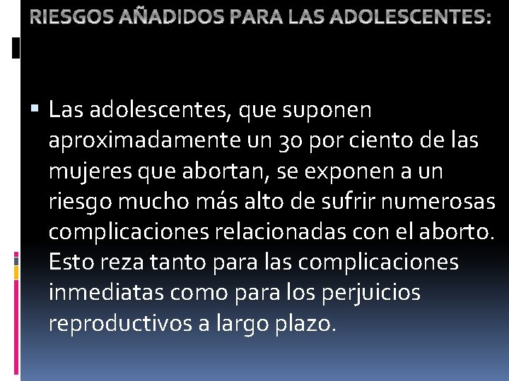  Las adolescentes, que suponen aproximadamente un 30 por ciento de las mujeres que