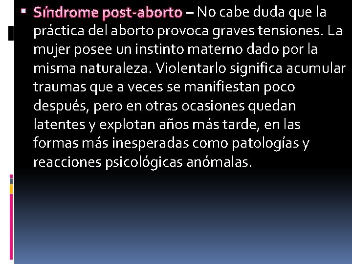  Síndrome post-aborto – No cabe duda que la práctica del aborto provoca graves