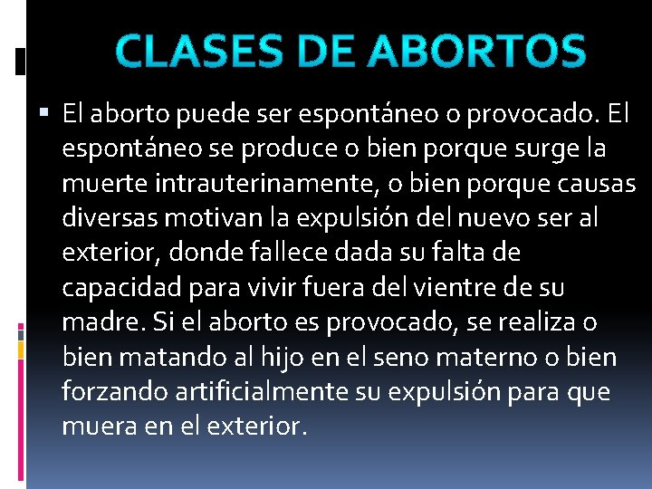  El aborto puede ser espontáneo o provocado. El espontáneo se produce o bien