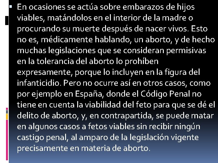  En ocasiones se actúa sobre embarazos de hijos viables, matándolos en el interior