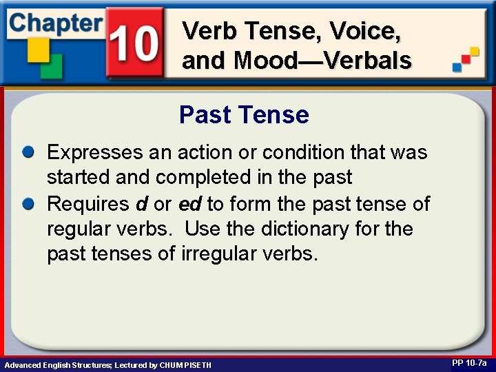 Verb Tense, Voice, and Mood—Verbals Past Tense Expresses an action or condition that was