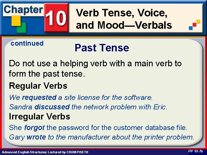 Verb Tense, Voice, and Mood—Verbals continued Past Tense Do not use a helping verb