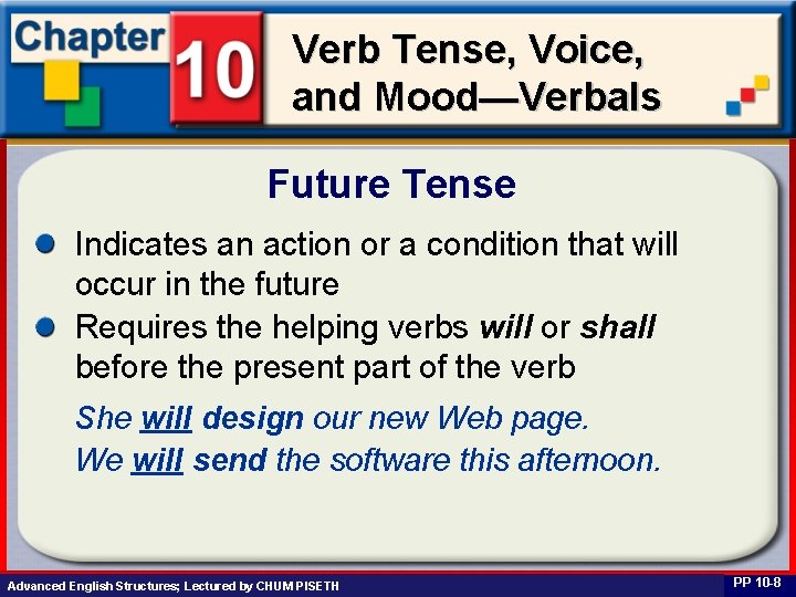 Verb Tense, Voice, and Mood—Verbals Future Tense Indicates an action or a condition that