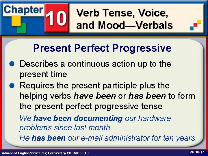 Verb Tense, Voice, and Mood—Verbals Present Perfect Progressive Describes a continuous action up to