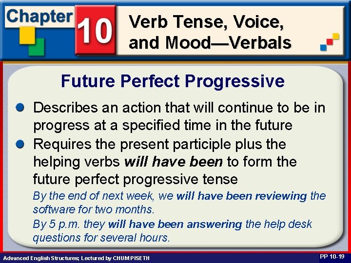 Verb Tense, Voice, and Mood—Verbals Future Perfect Progressive Describes an action that will continue