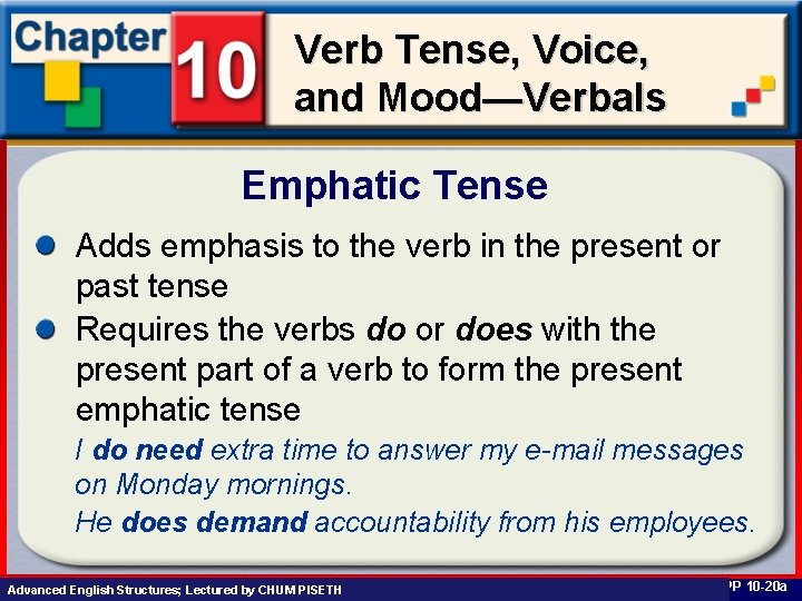Verb Tense, Voice, and Mood—Verbals Emphatic Tense Adds emphasis to the verb in the