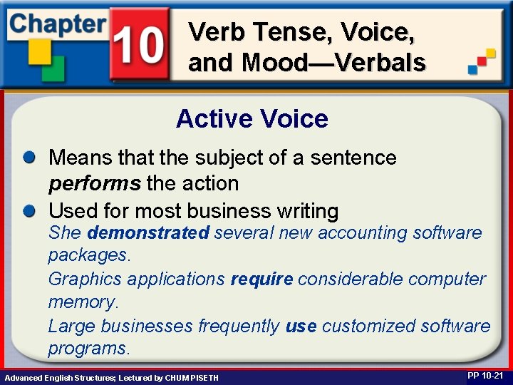 Verb Tense, Voice, and Mood—Verbals Active Voice Means that the subject of a sentence
