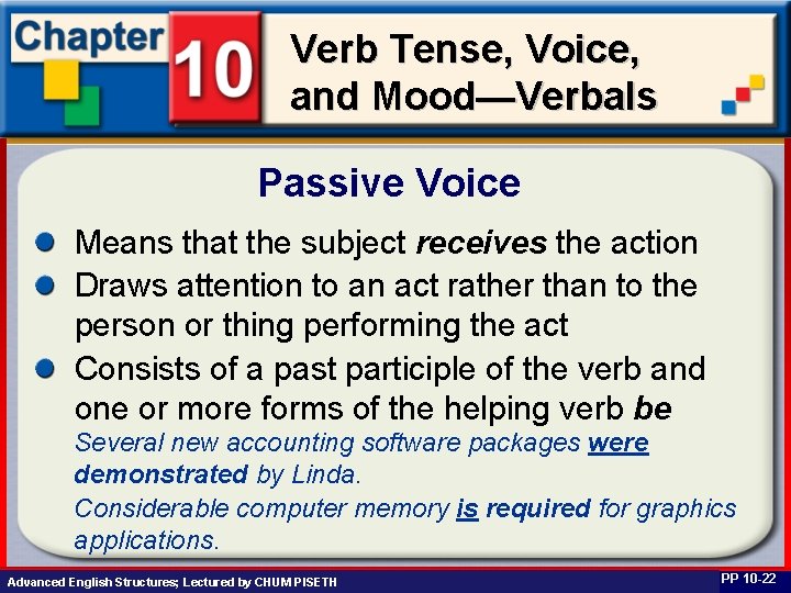 Verb Tense, Voice, and Mood—Verbals Passive Voice Means that the subject receives the action