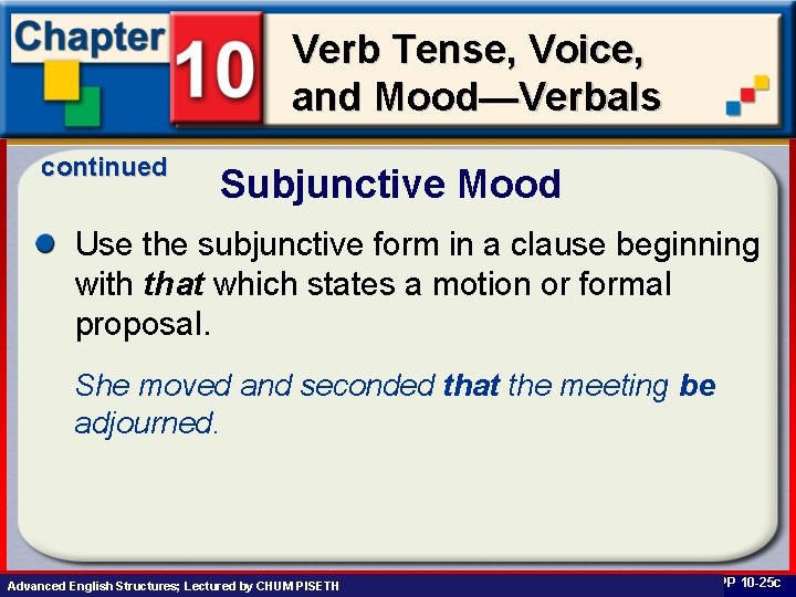 Verb Tense, Voice, and Mood—Verbals continued Subjunctive Mood Use the subjunctive form in a