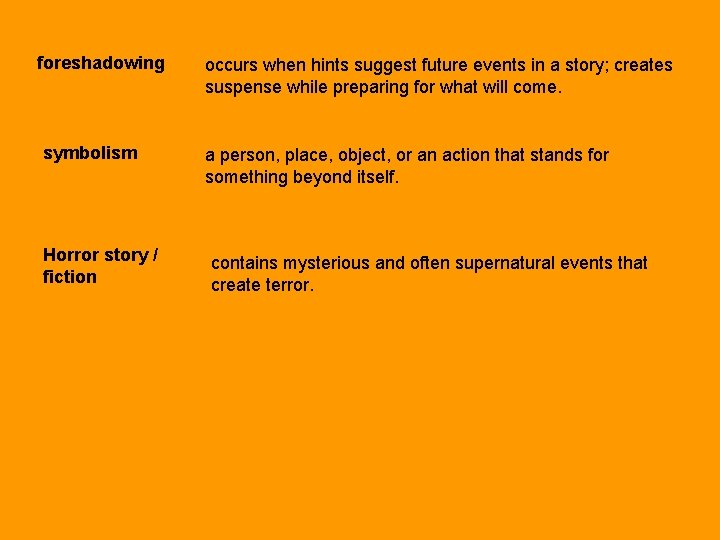 foreshadowing symbolism Horror story / fiction occurs when hints suggest future events in a