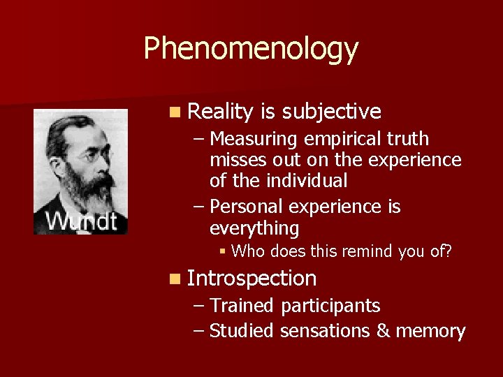 Phenomenology n Reality is subjective – Measuring empirical truth misses out on the experience