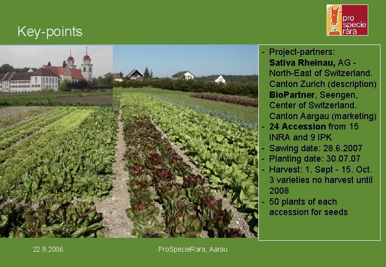 Key-points - Project-partners: Sativa Rheinau, AG North-East of Switzerland. Canton Zurich (description) Bio. Partner,