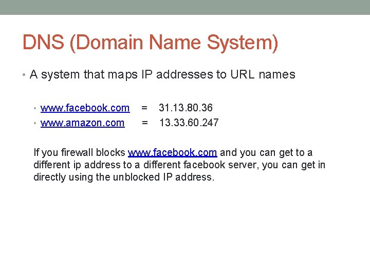 DNS (Domain Name System) • A system that maps IP addresses to URL names